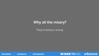 Why all the misery?
They’re doing it wrong.
 