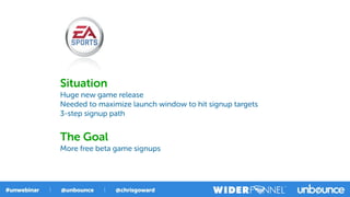 Situation
Huge new game release
Needed to maximize launch window to hit signup targets
3-step signup path
The Goal
More free beta game signups
 