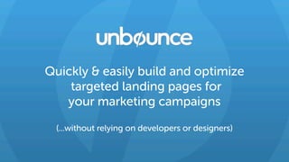 Quickly & easily build and optimize
targeted landing pages for
your marketing campaigns
(...without relying on developers or designers)
 