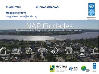 THANK YOU MUCHAS GRACIAS
Magdalena Preve
magdalena.preve@undp.org
 