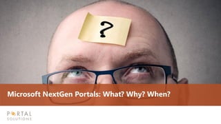 Microsoft NextGen Portals: What? Why? When?
 