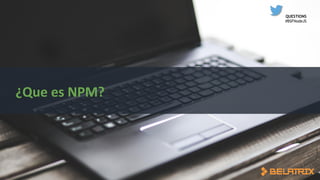 QUESTIONS
#BSFNodeJS
 