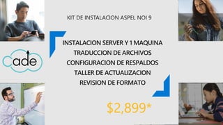 KIT DE INSTALACION ASPEL NOI 9
$2,899*
INSTALACION SERVER Y 1 MAQUINA
TRADUCCION DE ARCHIVOS
CONFIGURACION DE RESPALDOS
TALLER DE ACTUALIZACION
REVISION DE FORMATO
 