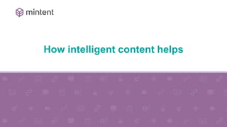 1
2
How intelligent content helps
 
