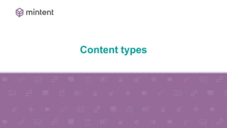 3
9
Content types
 