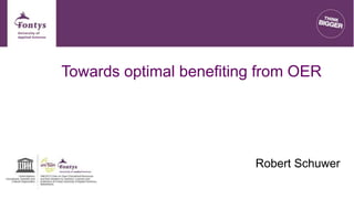 Towards optimal benefiting from OER
Robert Schuwer
 