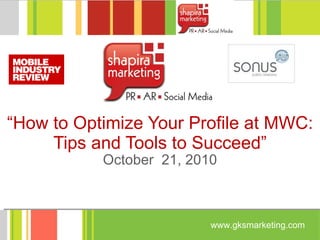 “ How to Optimize Your Profile at MWC: Tips and Tools to Succeed” October  21, 2010 