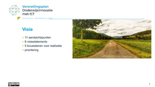 digitale leermaterialen
2
Visie
• 11 aandachtspunten
• 8 visiestatements
• 5 bouwstenen voor realisatie
• prioritering
 