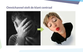 Omnichannel stelt de klant centraal
 