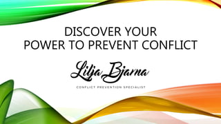 DISCOVER YOUR
POWER TO PREVENT CONFLICT
 