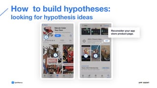 How to build hypotheses:
looking for hypothesis ideas
Reconsider your app
store product page.
 