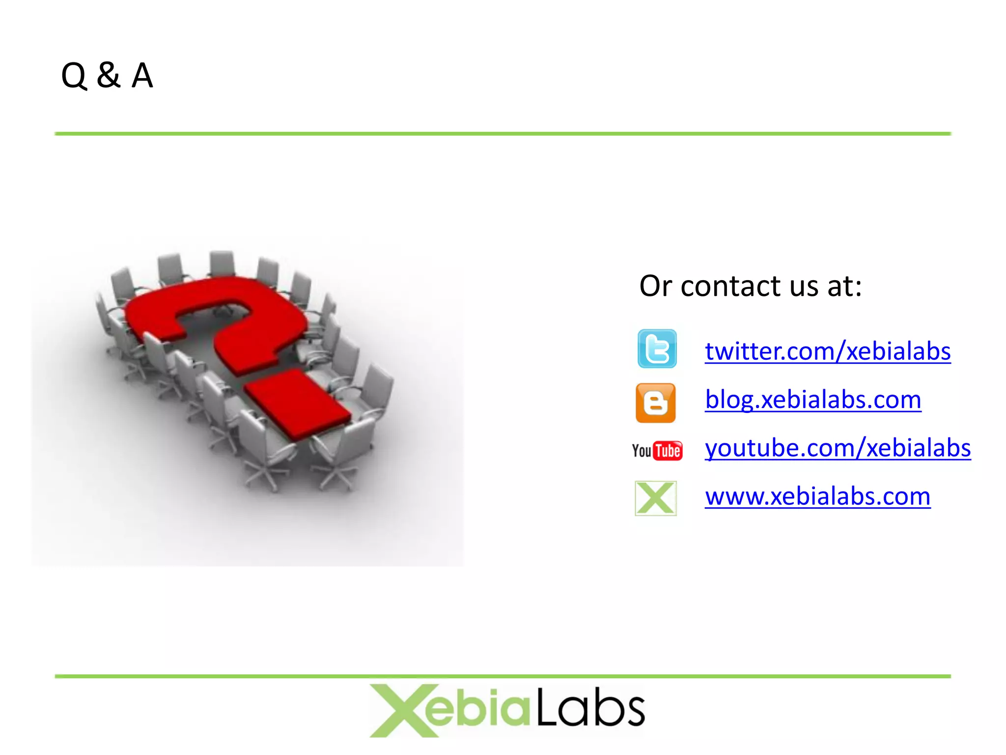 Q&A




      Or contact us at:
           twitter.com/xebialabs
           blog.xebialabs.com
           youtube.com/xebialabs
           www.xebialabs.com
 