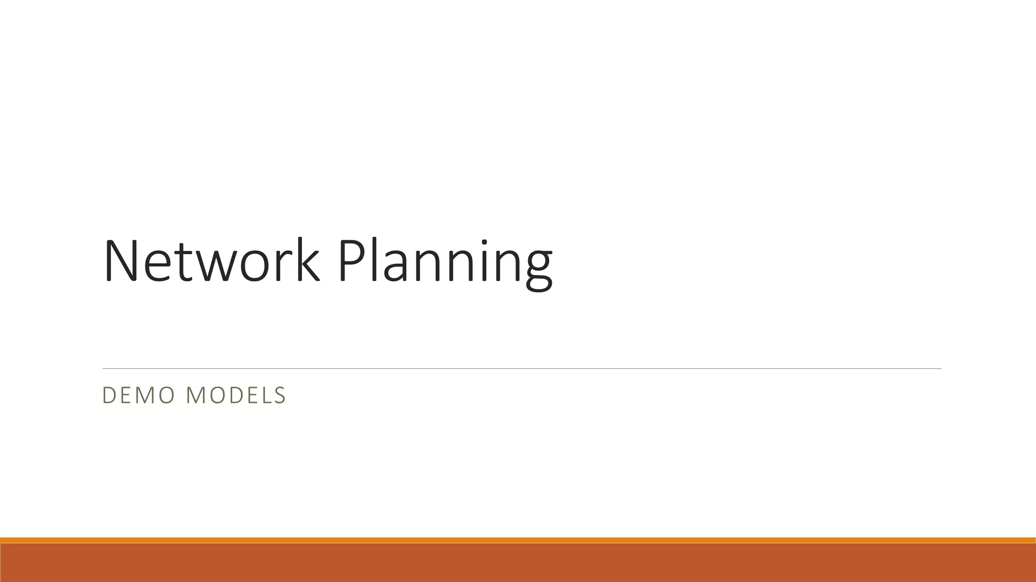 Network Planning
DEMO MODELS
 