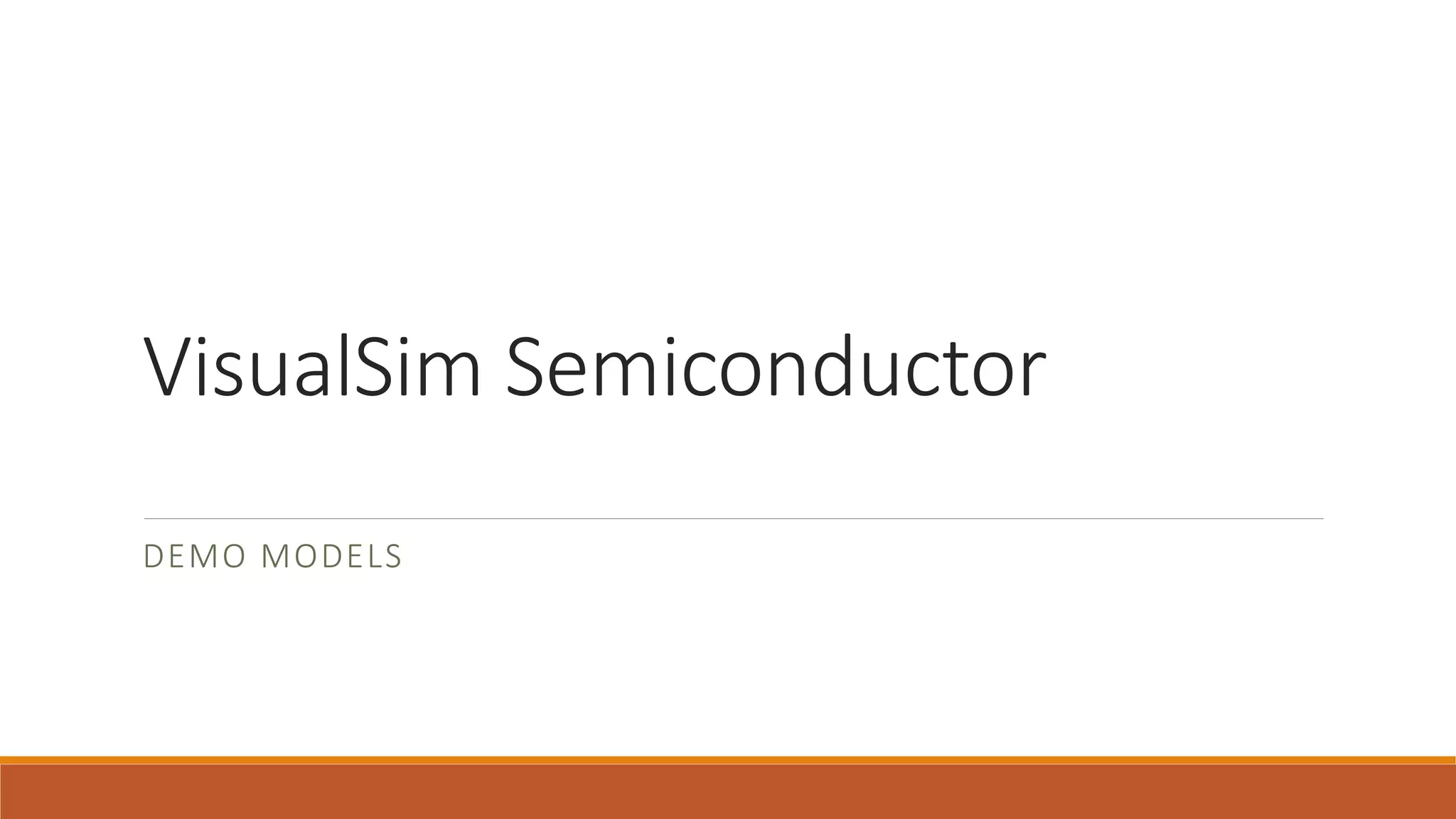 VisualSim Semiconductor
DEMO MODELS
 