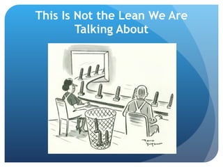 This Is Not the Lean We Are Talking About 