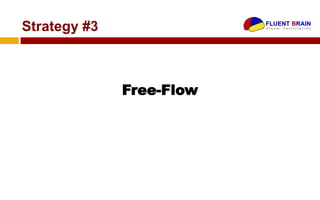 Strategy #3



              Free-Flow
 