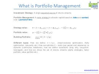 www.quantinsti.com
CONFIDENTIAL. NOT TO BE SHARED OUTSIDE WITHOUT WRITTEN CONSENT.
What is Portfolio Management
Investment...