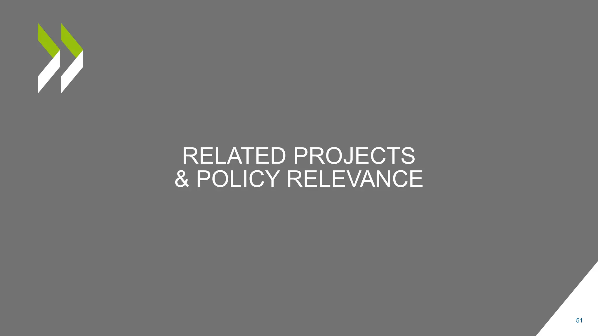 RELATED PROJECTS
& POLICY RELEVANCE
51
 