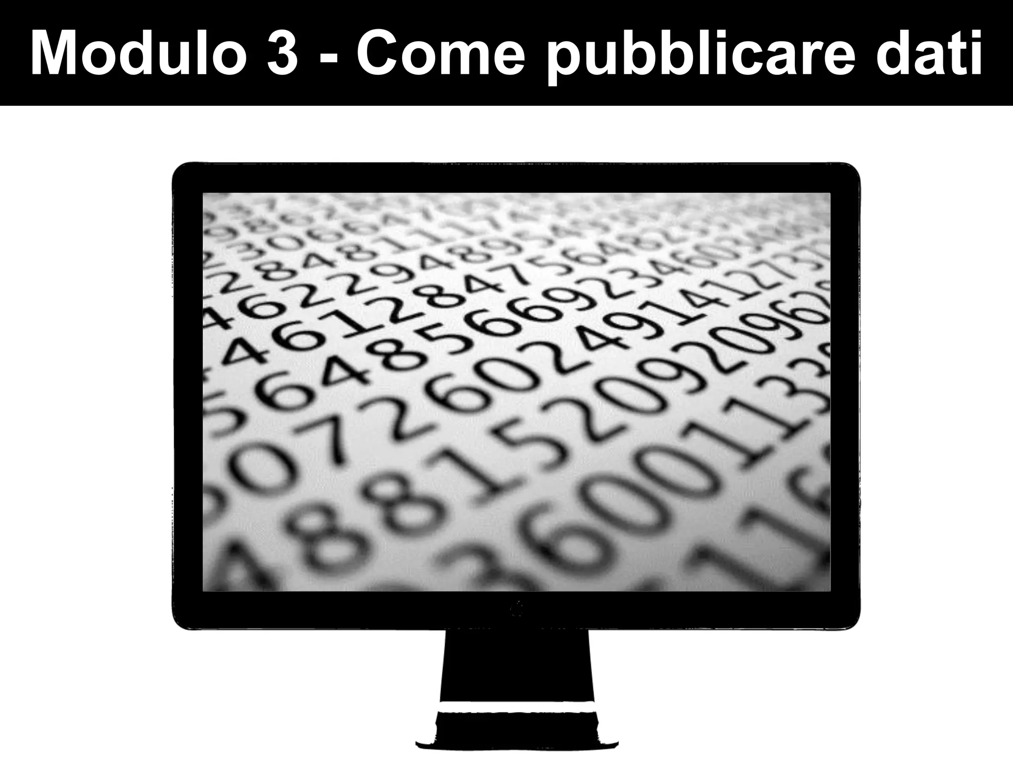 Modulo 3 - Come pubblicare dati
 