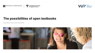 The possibilities of open textbooks
Sylvia Moes| Library Summer School 2022
 