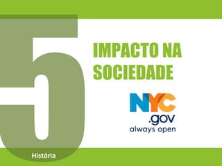 História
IMPACTO NA
SOCIEDADE
 