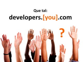 Que tal:
developers.[you].com
?
 