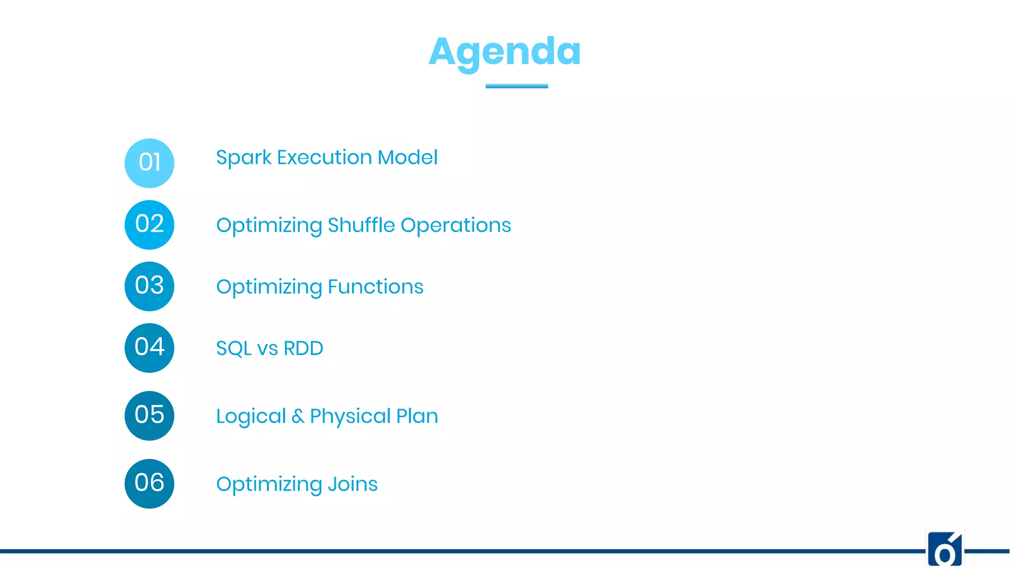 01 Spark Execution Model
02 Optimizing Shuffle Operations
03 Optimizing Functions
04 SQL vs RDD
05 Logical & Physical Plan
Agenda
06 Optimizing Joins
 