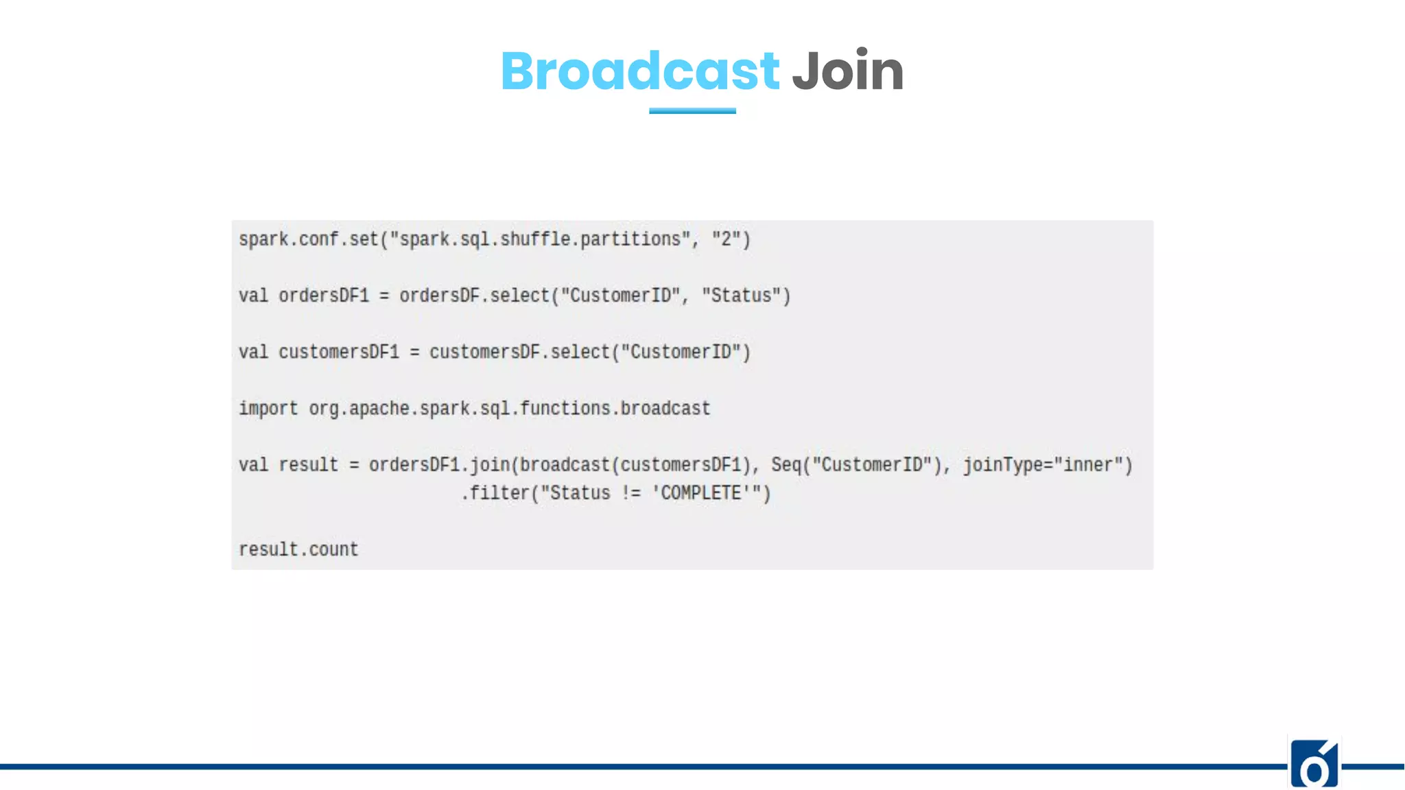 Broadcast Join
 