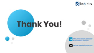 Thank You!
https://www.linkedin.com/in/sarf
araz-hussain-8123b4132/
sarfaraz.hussain@knoldus.com
 