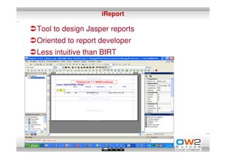 iReport

Tool to design Jasper reports
Oriented to report developer
Less intuitive than BIRT
 