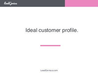 Ideal customer profile. 
LeadGenius.com 
 