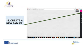 12. CREATE A
NEW PADLET
 