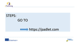 STEPS:STEPS:
GO TOGO TO
https://padlet.comhttps://padlet.com
 