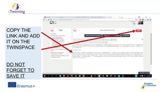 COPY THE
LINK AND ADD
IT ON THE
TWINSPACE
DO NOT
FORGET TO
SAVE IT
 