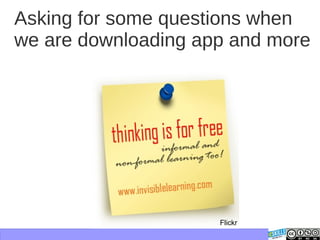 Asking for some questions when
we are downloading app and more
Flickr