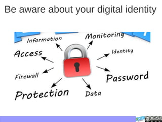 Be aware about your digital identity