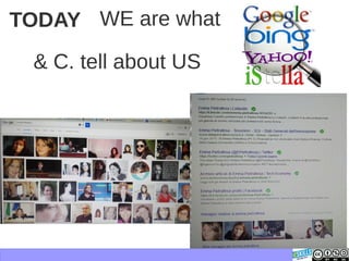 TODAY WE are what
& C. tell about US