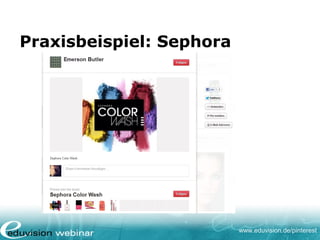 www.eduvision.de/pinterest
Praxisbeispiel: Sephora
 