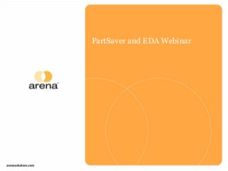 PartSaver and EDA Webinar
 