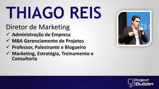 THIAGO REIS
Diretor de Marketing





Administração de Empresa
MBA Gerenciamento de Projetos
Professor, Palestrante e Blogueiro
Marketing, Estratégia, Treinamento e
Consultoria

 