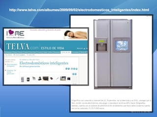 http://www.telva.com/albumes/2009/09/02/electrodomesticos_inteligentes/index.html  