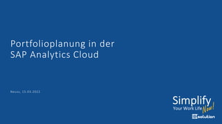 Portfolioplanung in der
SAP Analytics Cloud
Neuss, 15.03.2022
 