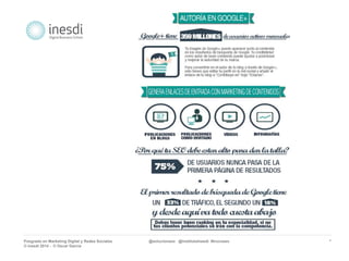 Posgrado en Marketing Digital y Redes Sociales @solucionseo @institutoInesdi #trucoseo 
© inesdi 2014 - © Oscar García 
* 
 