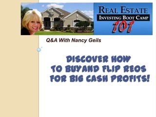 Discover How to BuyandFlip reos For big cash profits! Q&A With Nancy Geils 