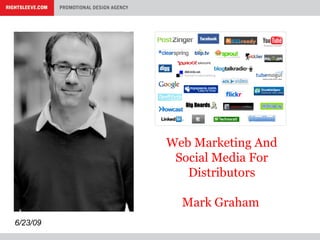 Web Marketing And Social Media For Distributors Mark Graham   6/23/09 