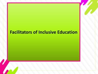 Facilitators of Inclusive Education
 