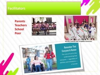 Facilitators
Parents
Teachers
School
Peer
 