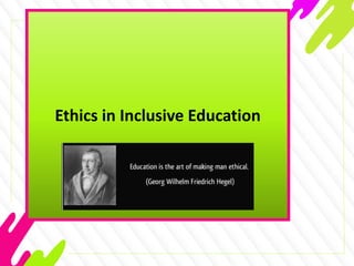 Ethics in Inclusive Education
 