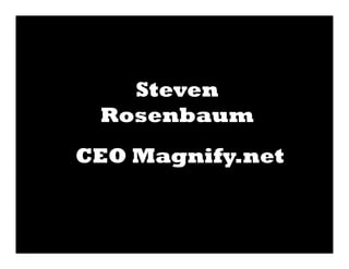 Steven
 Rosenbaum
CEO Magnify.net
 