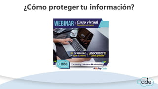 ¿Cómo proteger tu información?
 